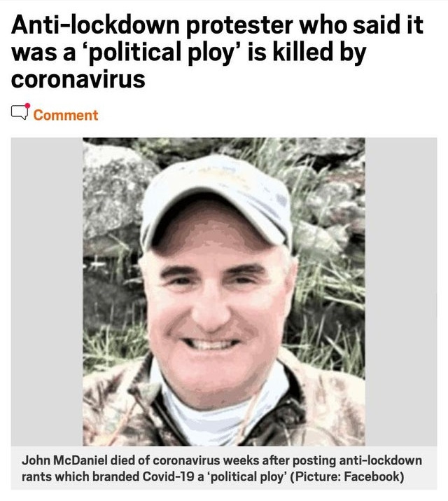 Coronavirus - Antilockdown protester who said it was a 'political ploy' is killed by coronavirus Q Comment John McDaniel died of coronavirus weeks after posting antilockdown rants which branded Covid19 a 'political ploy' Picture Facebook