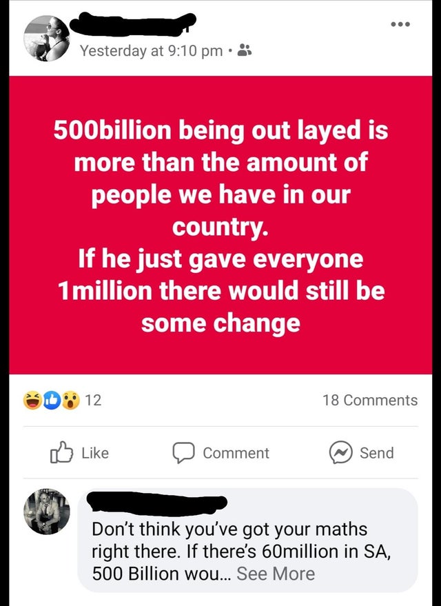 multimedia - Yesterday at 500 billion being out layed is more than the amount of people we have in our country. If he just gave everyone 1 million there would still be some change 12 18 DComment @ Send Don't think you've got your maths right there. If the