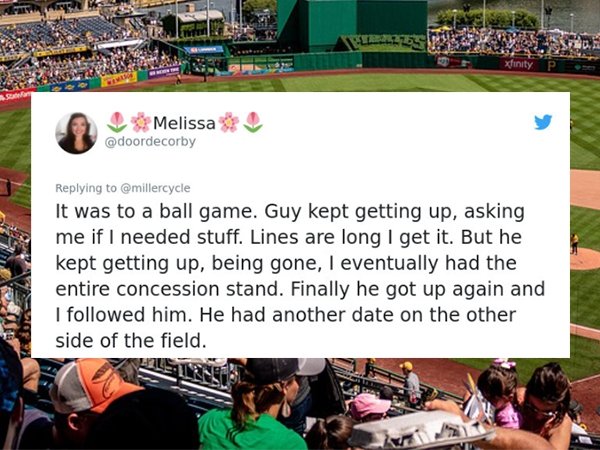 community - xfinity P o Melissa It was to a ball game. Guy kept getting up, asking me if I needed stuff. Lines are long I get it. But he kept getting up, being gone, I eventually had the entire concession stand. Finally he got up again and I ed him. He ha