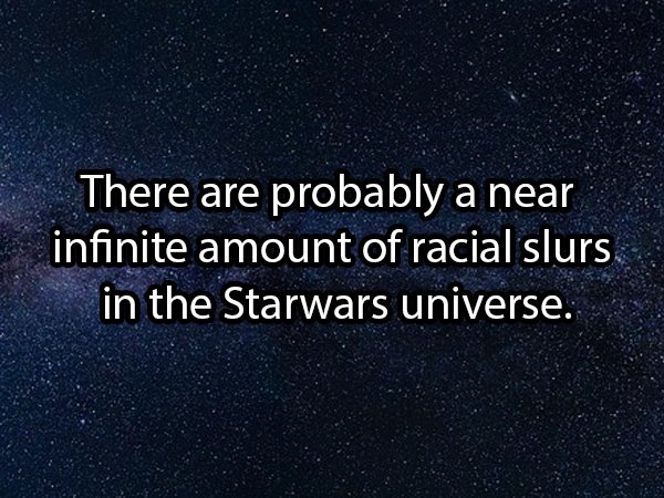 atmosphere - There are probably a near infinite amount of racial slurs in the Starwars universe.