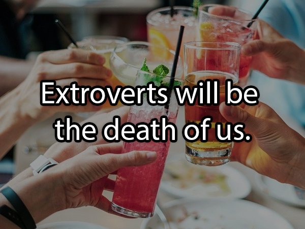 john green - Extroverts will be the death of us.