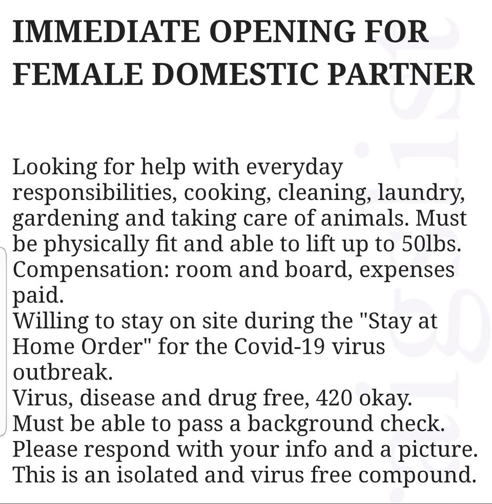 angle - Immediate Opening For Female Domestic Partner Looking for help with everyday responsibilities, cooking, cleaning, laundry, gardening and taking care of animals. Must be physically fit and able to lift up to 50lbs. Compensation room and board, expe