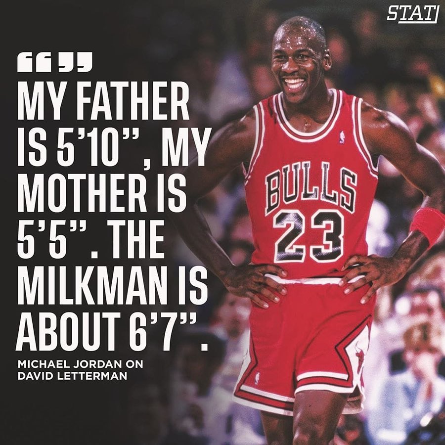 basketball player - Stat My Father Is 5'10", My Mother Is 5'5". The Milkman Is About 6'7". Michael Jordan On David Letterman