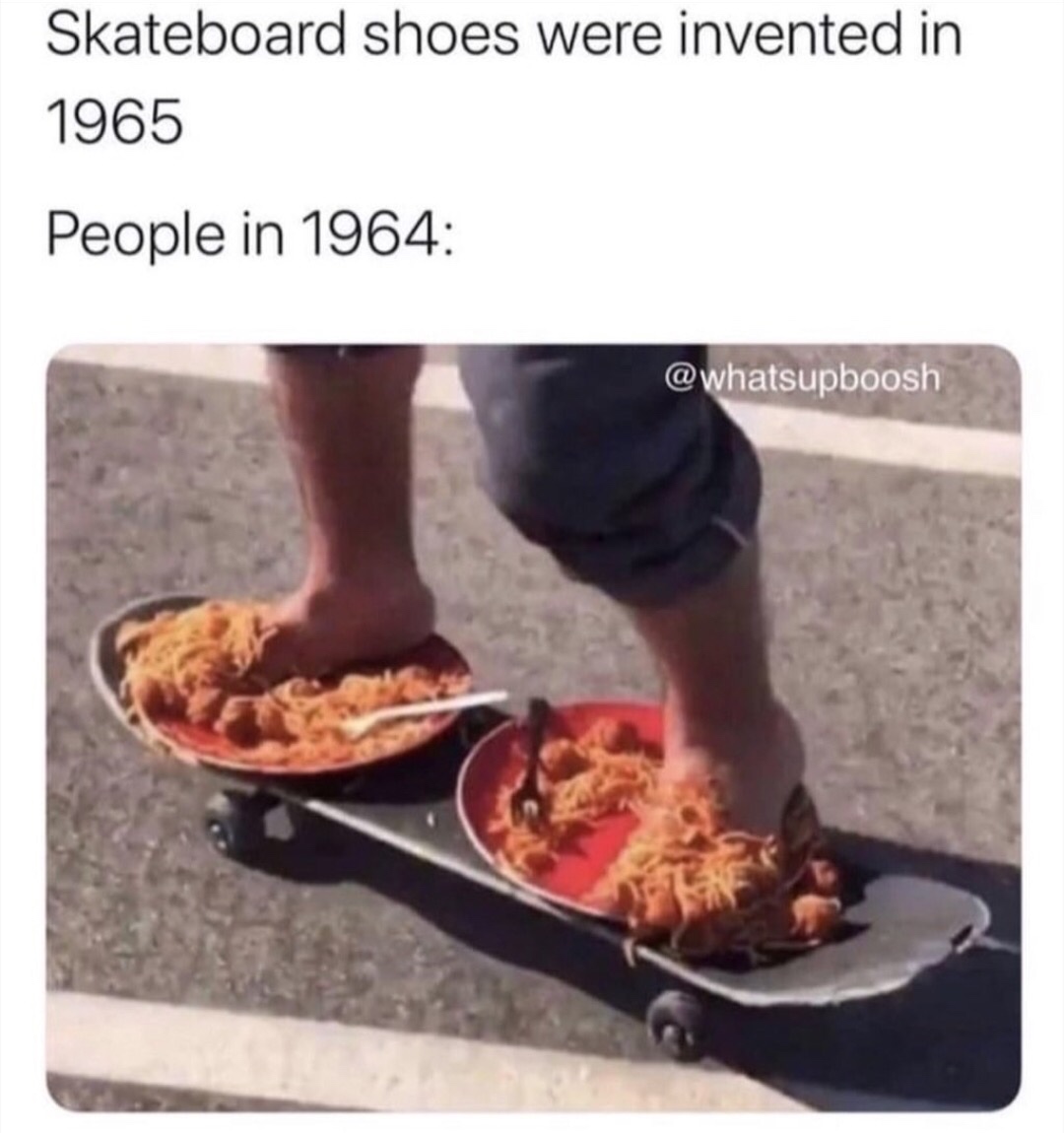 spaghetti skateboard - Skateboard shoes were invented in 1965 People in 1964