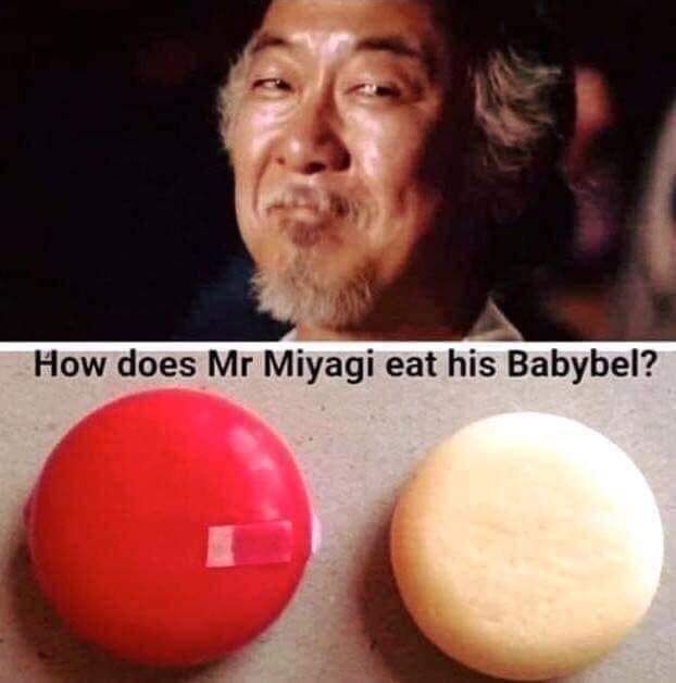 mr miyagi meme - How does Mr Miyagi eat his Babybel?