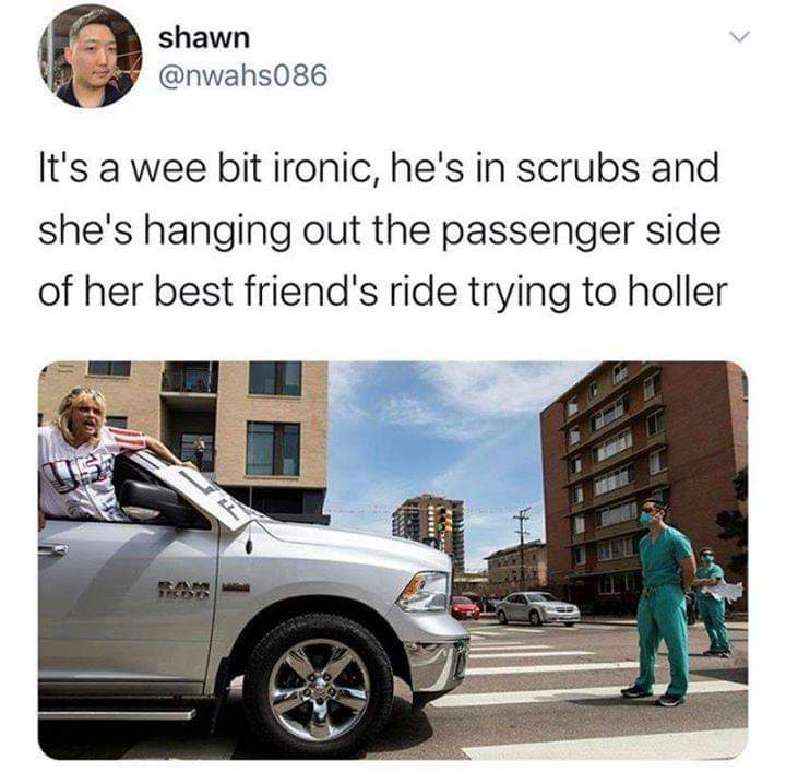 bumper - shawn It's a wee bit ironic, he's in scrubs and she's hanging out the passenger side of her best friend's ride trying to holler