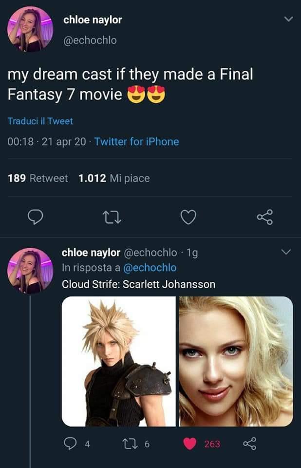 screenshot - chloe naylor my dream cast if they made a Final Fantasy 7 movie uu Traduci il Tweet 21 apr 20 Twitter for iPhone 189 Retweet 1.012 Mi piace chloe naylor . 19, In risposta a Cloud Strife Scarlett Johansson 24 226 263