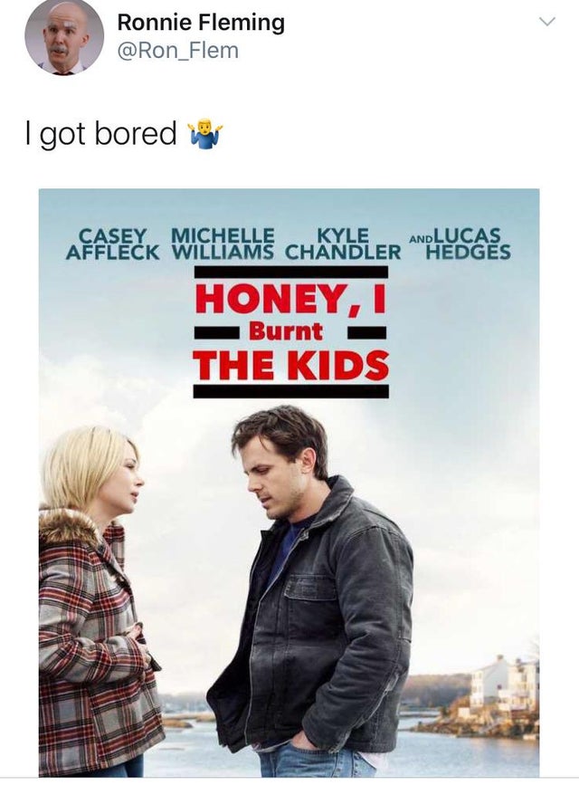 manchester by the sea hd - Ronnie Fleming I got bored when you Casey Michelle Kyle And Lucas Affleck Williams Chandler Hedges Honey, Burnt The Kids