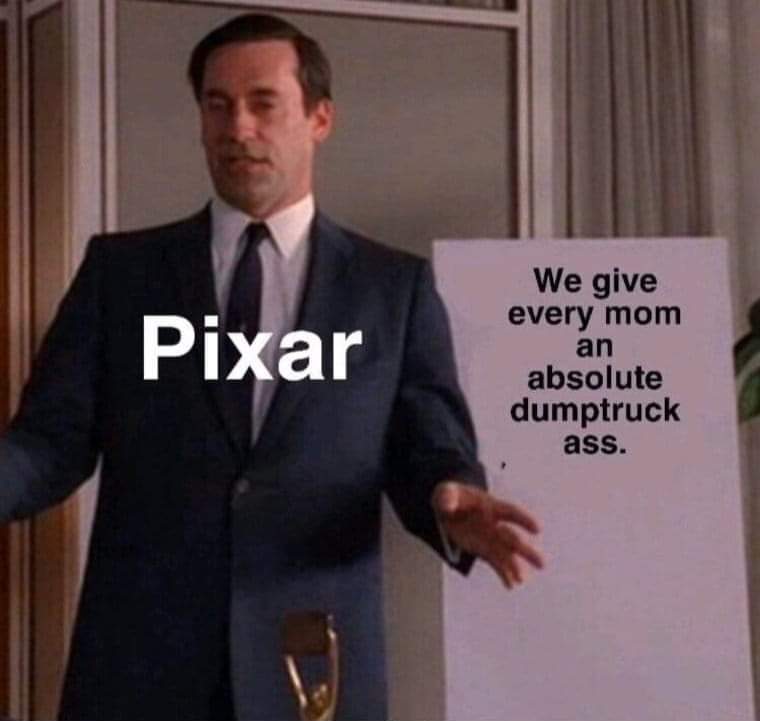don draper meme - We give every mom Pixar an absolute dumptruck ass.
