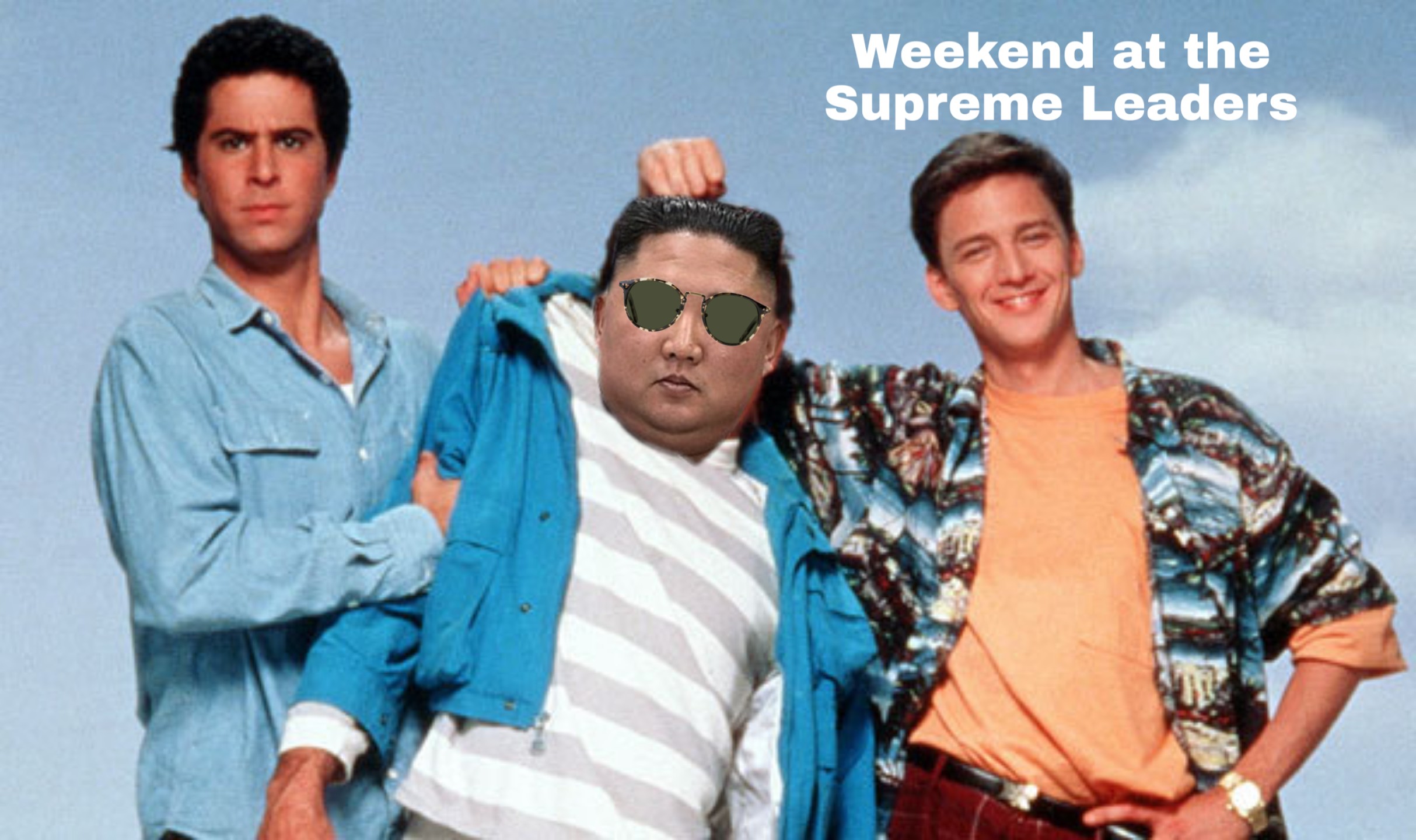 weekend at bernies - Weekend at the Supreme Leaders