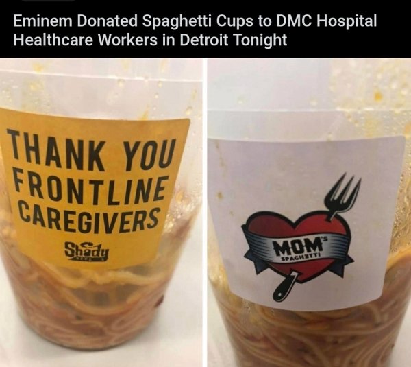 Eminem Donated Spaghetti Cups to Dmc Hospital Healthcare Workers in Detroit Tonight Thank You Frontline Caregivers