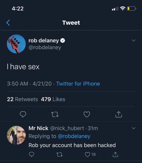 screenshot - Tweet rob delaney Thave sex 42120 Twitter for iPhone 22 479 Mr Nick . 31m Rob your account has been hacked ' 2 18