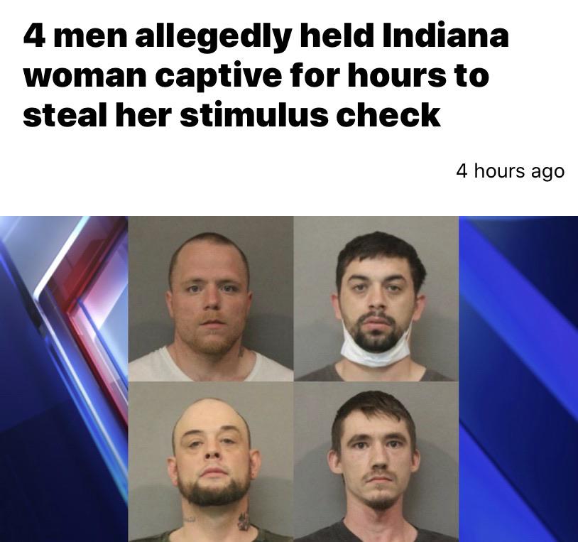 Man - 4 men allegedly held Indiana woman captive for hours to steal her stimulus check 4 hours ago