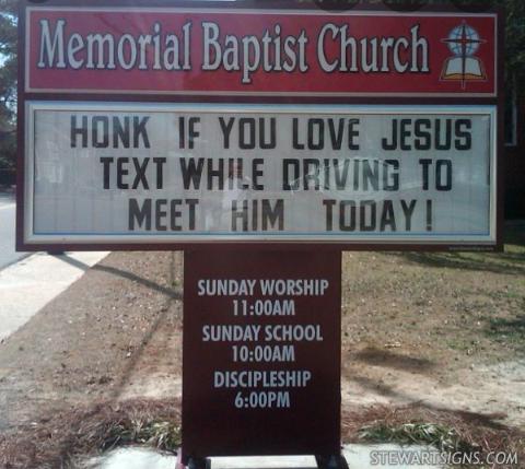 honk if you love jesus text while driving if you want to meet him - Memorial Baptist Church Honk If You Love Jesus Text While Driving To Meet Him Today! Sunday Worship Am Sunday School Am Discipleship Pm Stewartsigns.Com