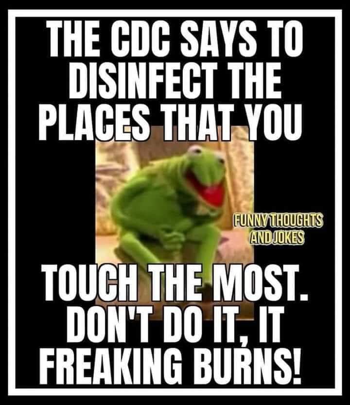 photo caption - The Cdc Says To Disinfect The Places That You Funny Thoughts Andjokes Touch The Most. Don'T Do It. It Freaking Burns!