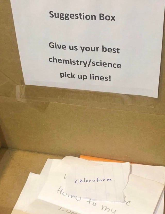 blursed pick up line - Suggestion Box Give us your best chemistryscience pick up lines! ~ chloroform. Huviu to my Lon