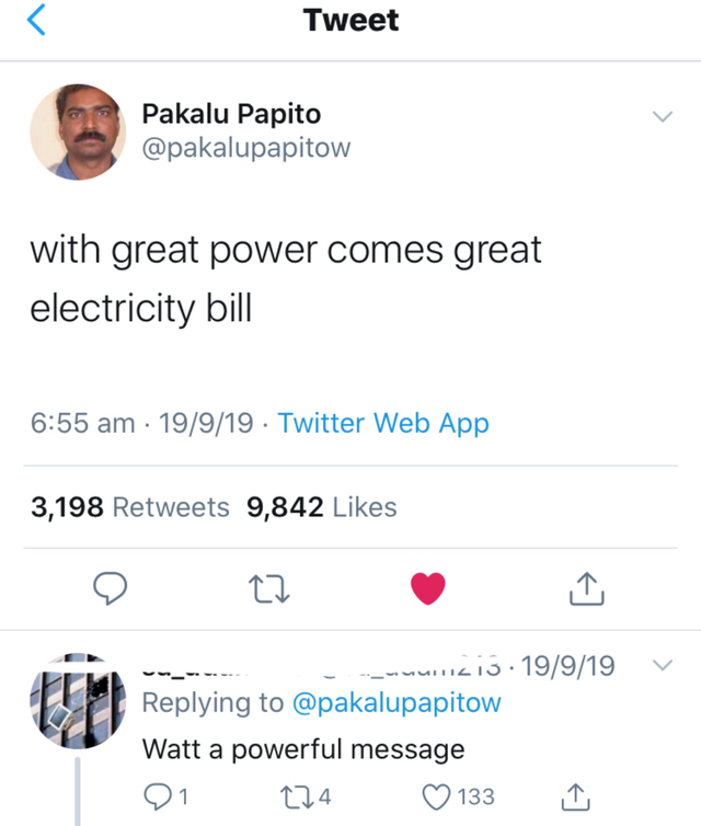 r technicallythetruth - Tweet Pakalu Papito with great power comes great electricity bill 19919 Twitter Web App 3,198 9,842 27 1 U213 19919 Watt a powerful message 91 224 133