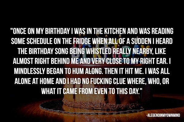 photo caption - "Once On My Birthday I Was In The Kitchen And Was Reading Some Schedule On The Fridge When All Of A Sudden I Heard The Birthday Song Being Whistled Really Nearby, , Almost Right Behind Me And Very Close To My Right Ear. I Mindlessly Began 