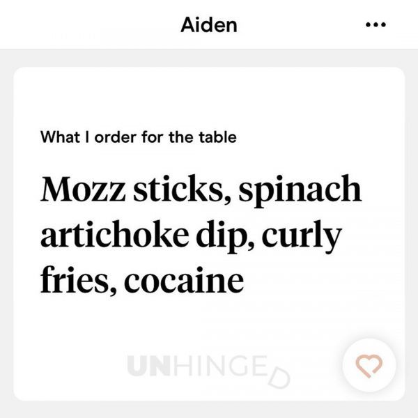 angle - Aiden What I order for the table Mozz sticks, spinach artichoke dip, curly fries, cocaine Unhinges