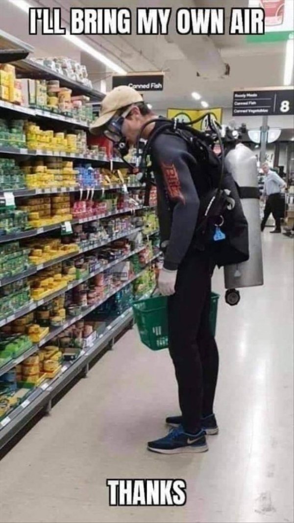 scuba gear in grocery store - I'Ll Bring My Own Air ned Fish Thanks