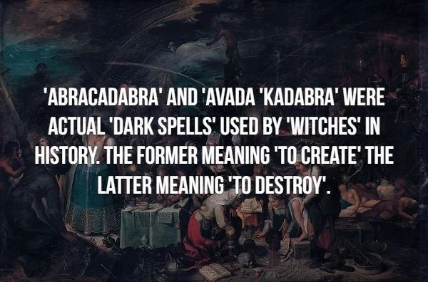 friendship - 'Abracadabra' And 'Avada "Kadabra' Were Actual "Dark Spells' Used By 'Witches' In History. The Former Meaning 'To Create The Latter Meaning 'To Destroy'.