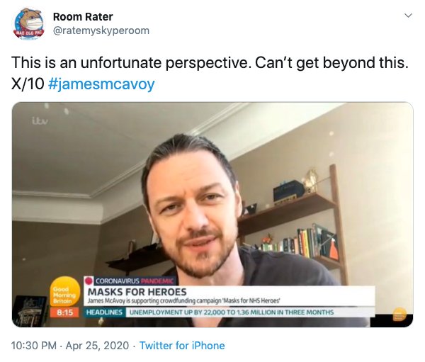 photo caption - ne ova va Room Rater This is an unfortunate perspective. Can't get beyond this. X10 itu Oko Morning Britain Coronavirus Pandemic Masks For Heroes James McAvoy is supporting crowdfunding campaign Masks for Nhs Heroes Headlines Unemployment 