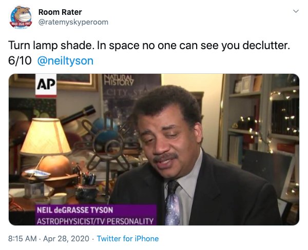 presentation - Room Rater was Turn lamp shade. In space no one can see you declutter. 610 Ap City S Neil deGRASSE Tyson AstrophysicistTv Personality . Twitter for iPhone