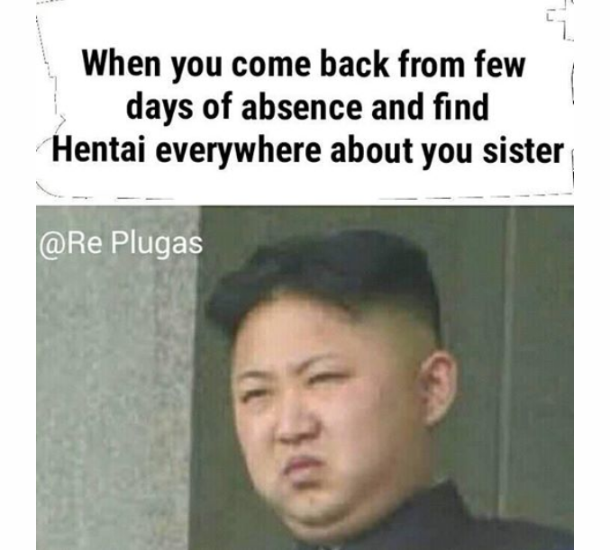 facial expression - When you come back from few days of absence and find Hentai everywhere about you sister Plugas
