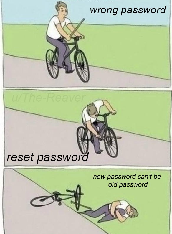fucking team bike meme - wrong password reset password new password can't be old password