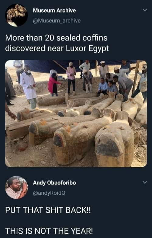 egyptian coffins near luxor - Museum Archive More than 20 sealed coffins discovered near Luxor Egypt Andy Obuoforibo Put That Shit Back!! This Is Not The Year!