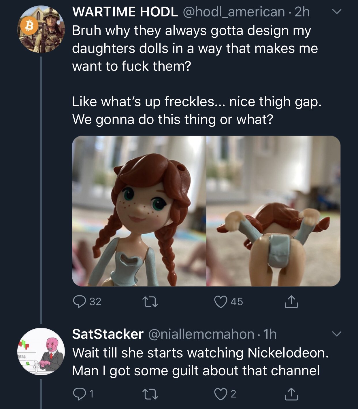 photo caption - V Wartime Hodl 2h Bruh why they always gotta design my daughters dolls in a way that makes me want to fuck them? what's up freckles... nice thigh gap. We gonna do this thing or what? 932 22 45 Brrr SatStacker 1h Wait till she starts watchi