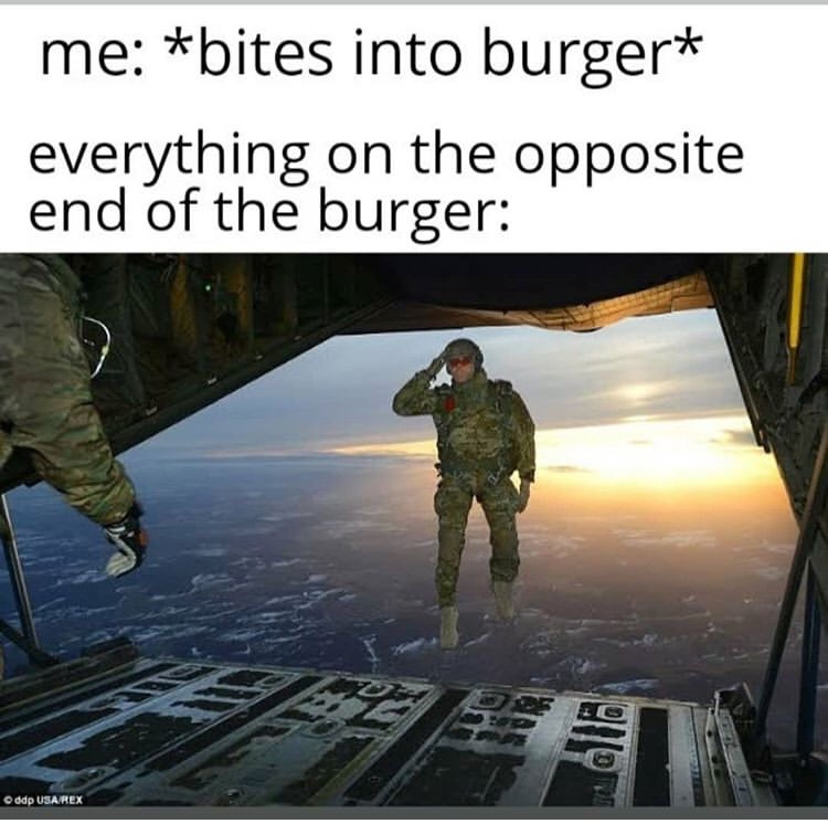 bites into burger meme - me bites into burger everything on the opposite end of the burger