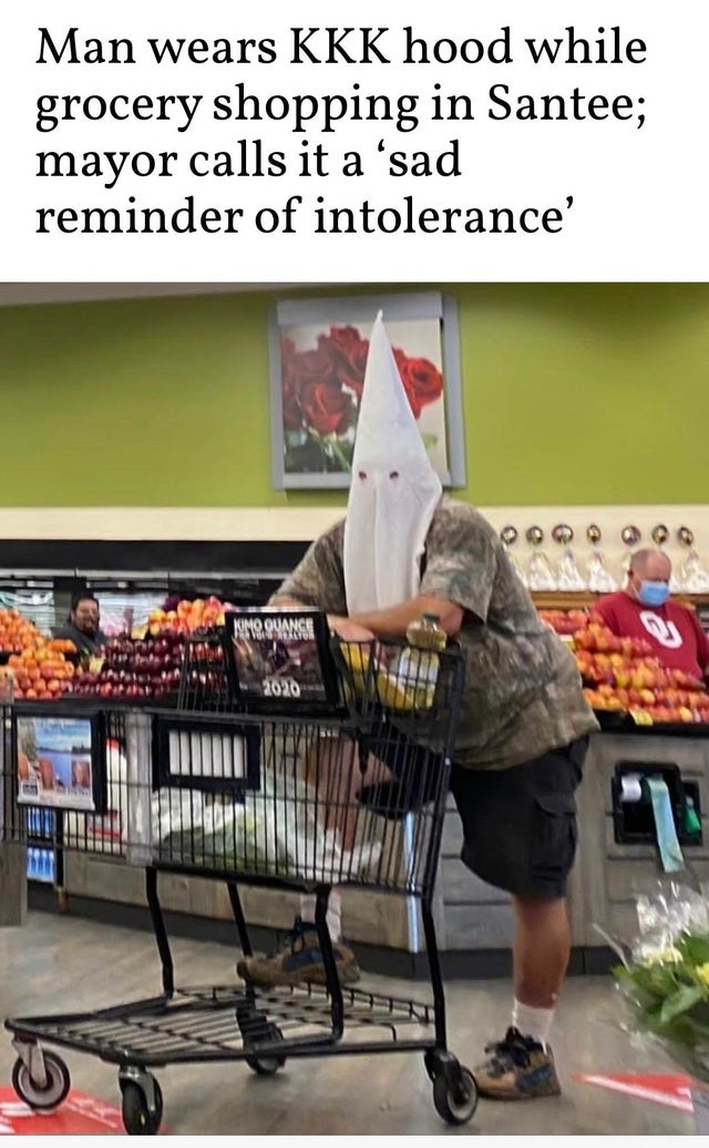 quotes - Man wears Kkk hood while grocery shopping in Santee; mayor calls it a 'sad reminder of intolerance' Komo Quance