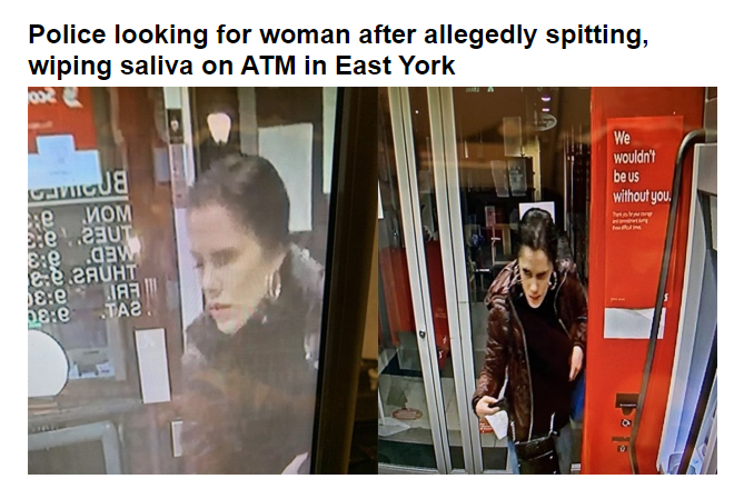 communication - Police looking for woman after allegedly spitting, wiping saliva on Atm in East York wouldn't Guja be us without you. sie 2SUT 8 e q3w e & Zauht 8e b8e As TA2