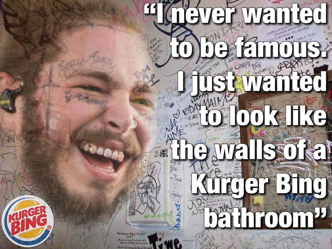 post malone - Employees Hands Before Returning To Work Vom Kable You N Ak T O KAKP2T712 in a Vp Ster Saya Th "I never wanted to be famous. & I just wanted to look the walls of a Kurger Bing bathroom Star Me Kurger Bing satsen Ursus Italite Wha G