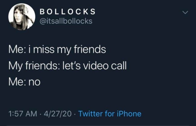funny dark humor memes - me I miss my friends my friends let's video call me no