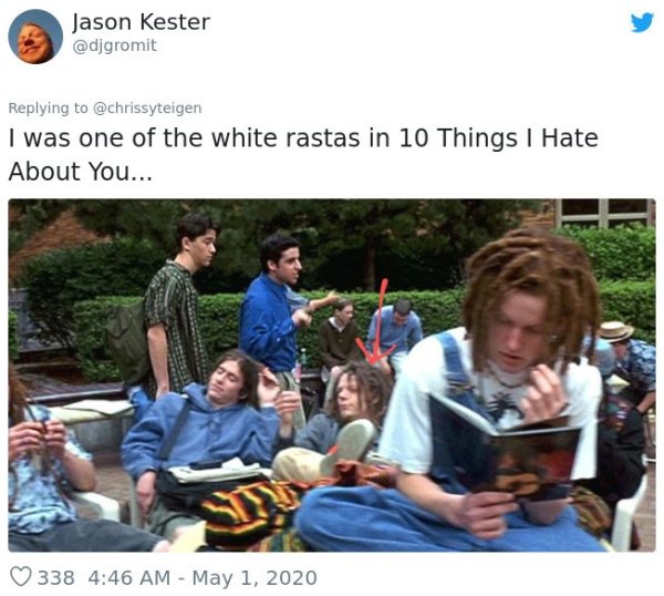 community - Jason Kester I was one of the white rastas in 10 Things I Hate About You... 338