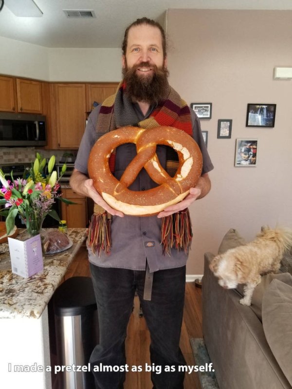 beard - I made a pretzel almost as big as myself.