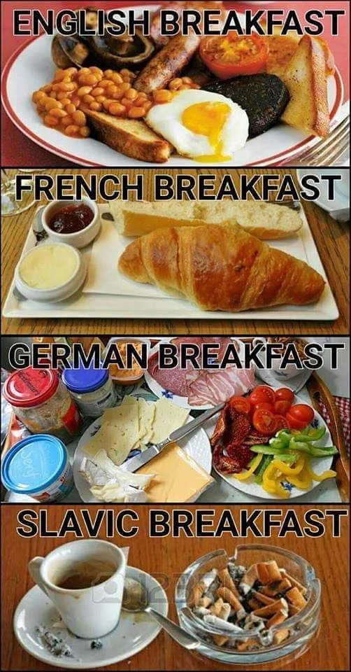 funny memes and pics - people eat for breakfast - English Breakfast | French Breakfast German Breakfast Slavic Breakfast