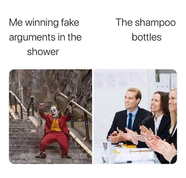 funny memes and pics - shower argument meme with shampoo bottles - Me winning fake arguments in the shower The shampoo bottles 123RF