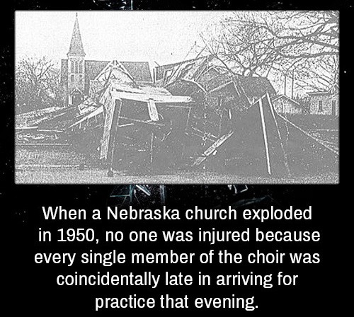monochrome photography - When a Nebraska church exploded in 1950, no one was injured because every single member of the choir was coincidentally late in arriving for practice that evening.
