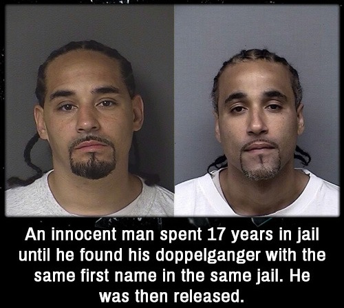 wrongfully convicted cases - An innocent man spent 17 years in jail until he found his doppelganger with the same first name in the same jail. He was then released.