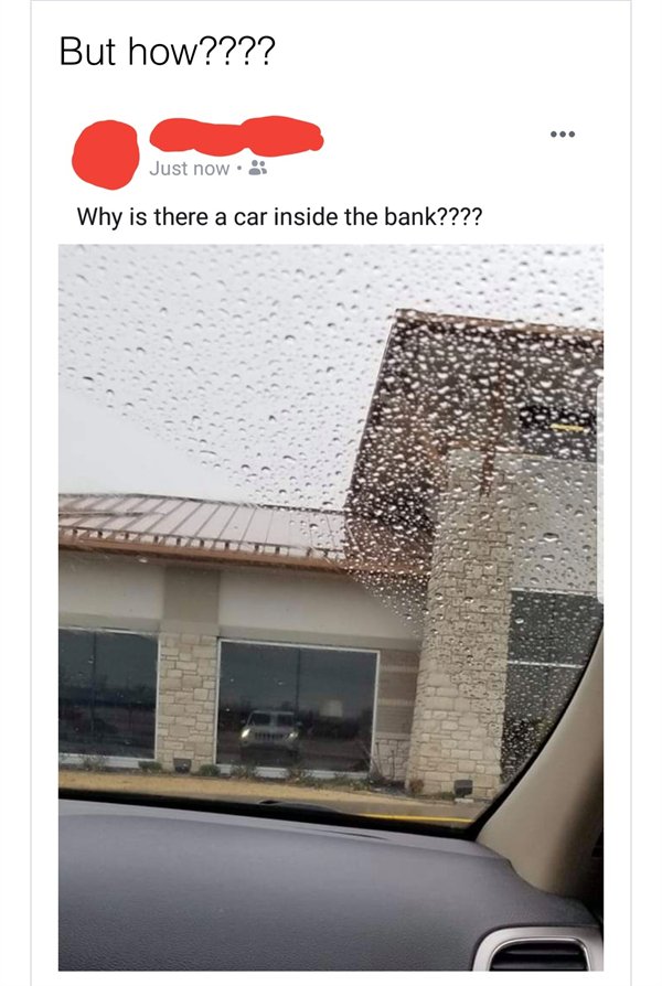 there a car inside the bank - But how???? Just now. Why is there a car inside the bank????