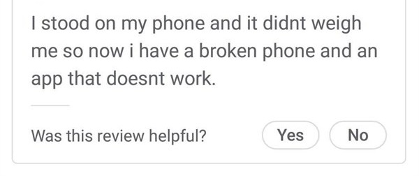 diagram - I stood on my phone and it didnt weigh me so now i have a broken phone and an app that doesnt work. Was this review helpful? Yes No