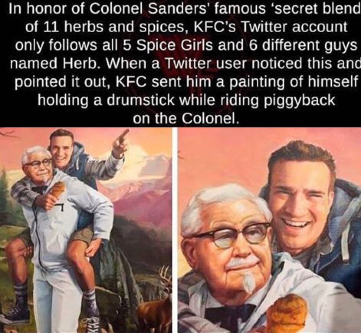 kfc 11 herbs and spices painting - In honor of Colonel Sanders' famous 'secret blend of 11 herbs and spices, Kfc's Twitter account only s all 5 Spice Girls and 6 different guys named Herb. When a Twitter user noticed this and pointed it out, Kfc sent him 