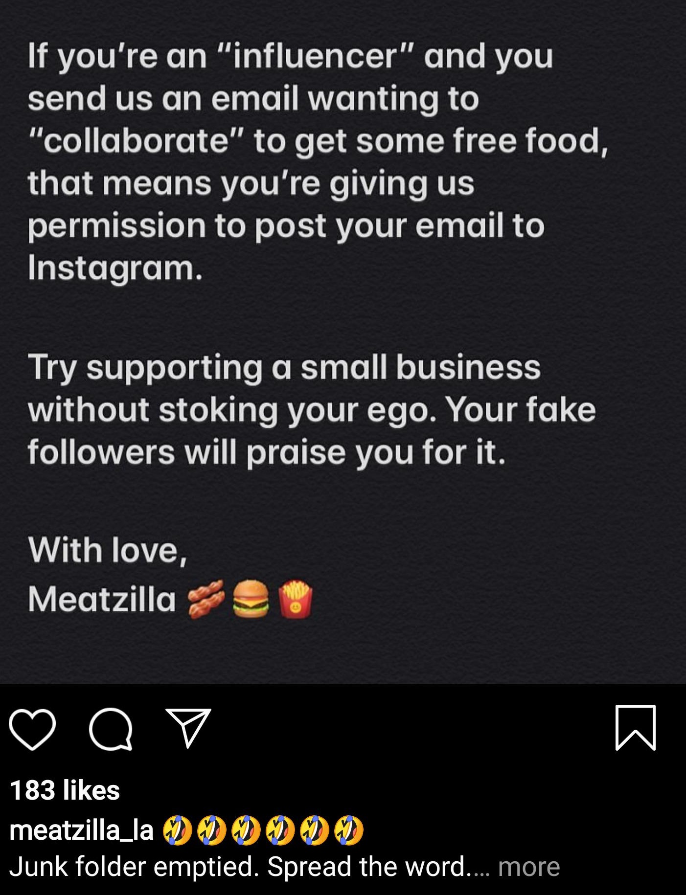 screenshot - If you're an "influencer" and you send us an email wanting to "collaborate" to get some free food, that means you're giving us permission to post your email to Instagram Try supporting a small business without stoking your ego. Your fake ers 
