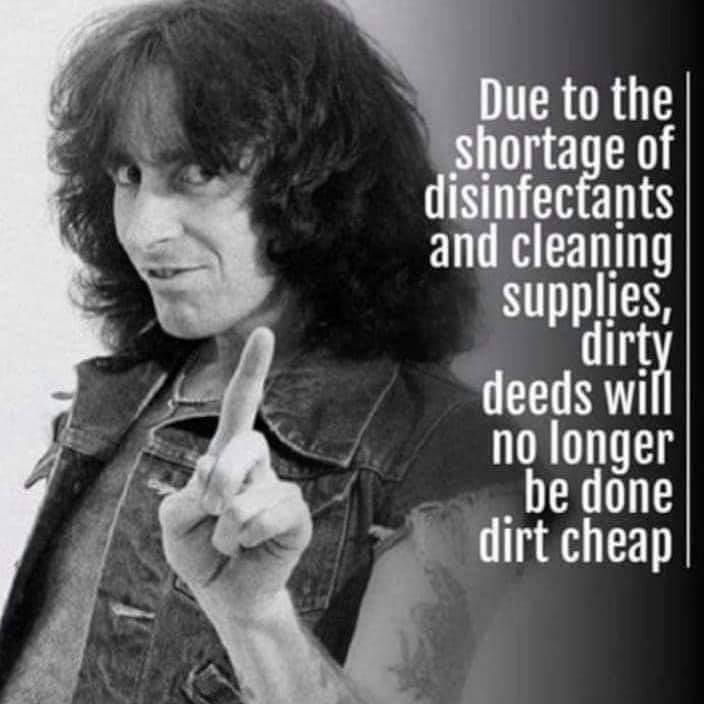 bon scott brian johnson - Due to the shortage of disinfectants and cleaning supplies SUPPdirty deeds will no longer be done dirt cheap