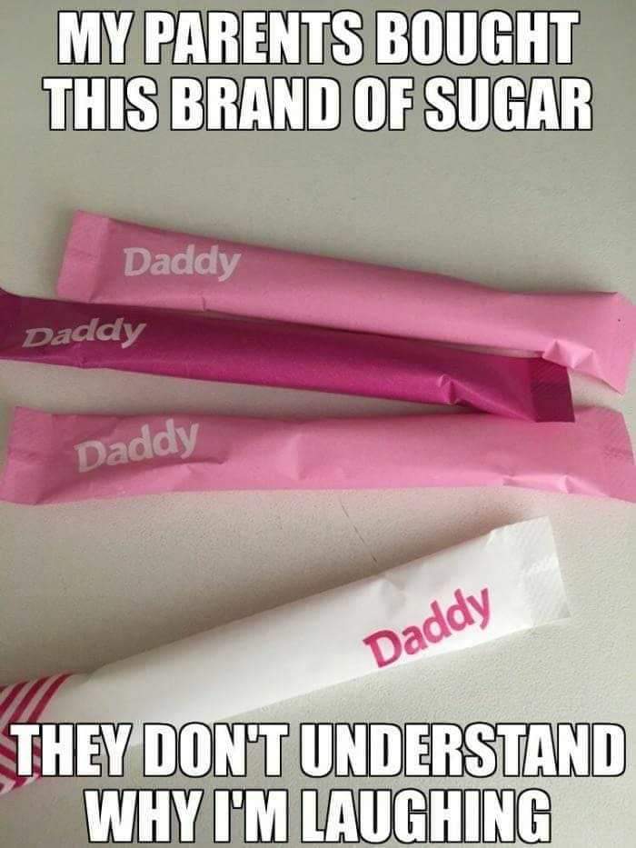 sugar daddy brand - My Parents Bought This Brand Of Sugar Daddy Daddy Daddy Daddy They Don'T Understand Why I'M Laughing