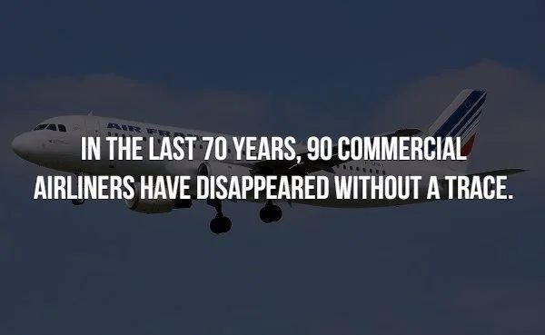 airline - In The Last 20 Years, 90 Commercial Airliners Have Disappeared Without A Trace.