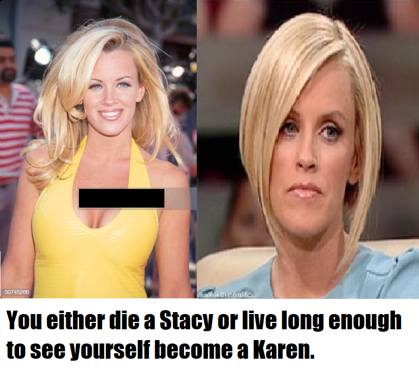 jenny mccarthy 1990s - 07420 You either die a Stacy or live long enough to see yourself become a Karen.